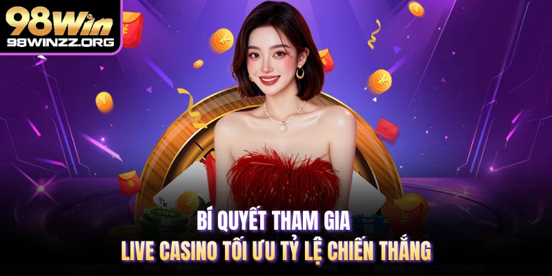 Bí quyết tham gia live casino tối ưu tỷ lệ chiến thắng
