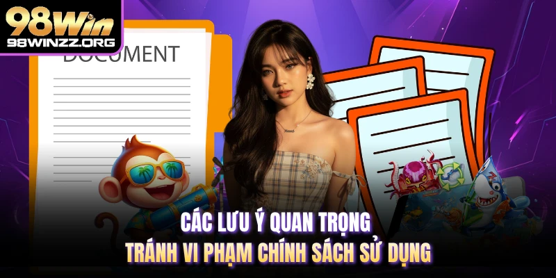 Các lưu ý quan trọng tránh vi phạm chính sách sử dụng