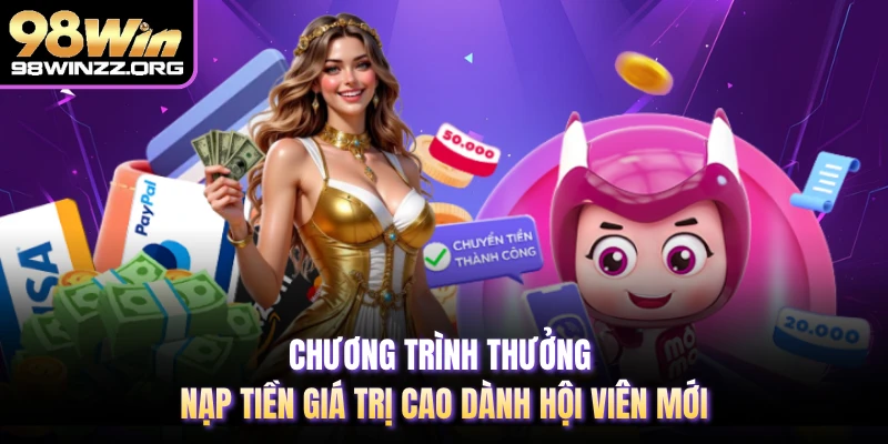 Chương trình thưởng nạp tiền giá trị cao dành hội viên mới
