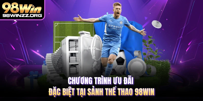 Chương trình ưu đãi đặc biệt tại sảnh thể thao 98WIN