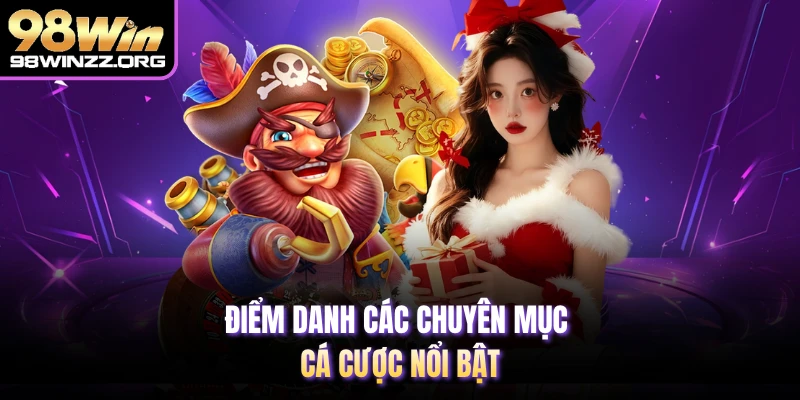 Điểm danh các chuyên mục cá cược nổi bật