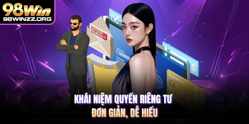Khái niệm quyền riêng tư đơn giản, dễ hiểu 