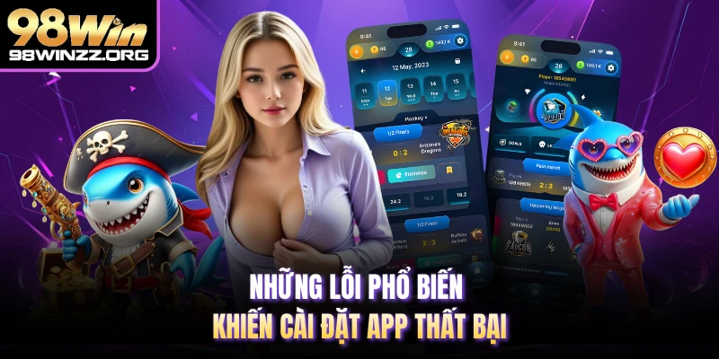 Những lỗi phổ biến khiến cài đặt app thất bại