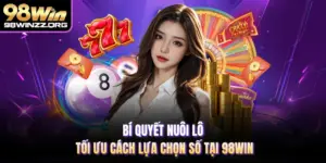 Bí Quyết Nuôi Lô - Tối Ưu Cách Lựa Chọn Số Tại 98WIN