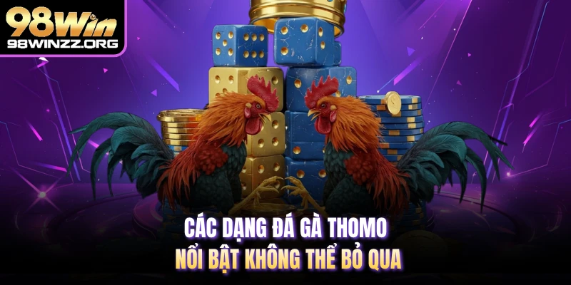 Các dạng đá gà Thomo nổi bật không thể bỏ qua