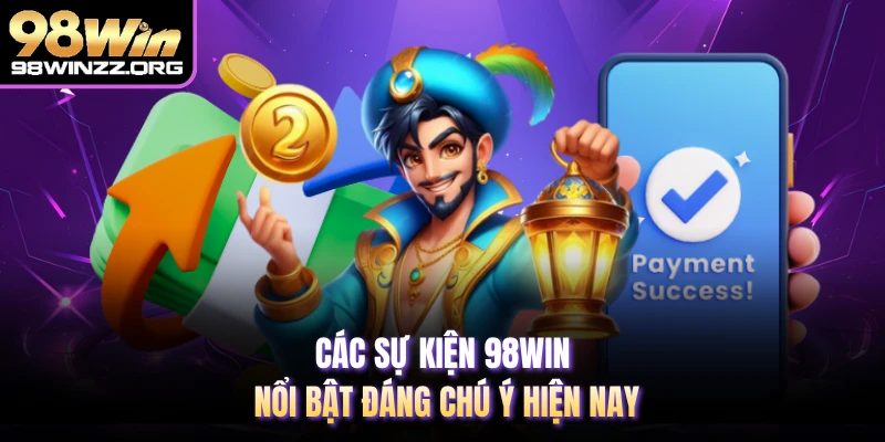 Các sự kiện 98WIN nổi bật đáng chú ý hiện nay