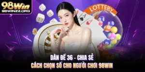Dàn Đề 36 - Chia Sẻ Cách Chọn Số Cho Người Chơi 98WIN