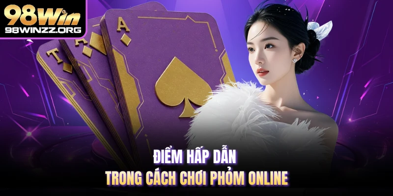 Điểm hấp dẫn trong cách chơi phỏm online 