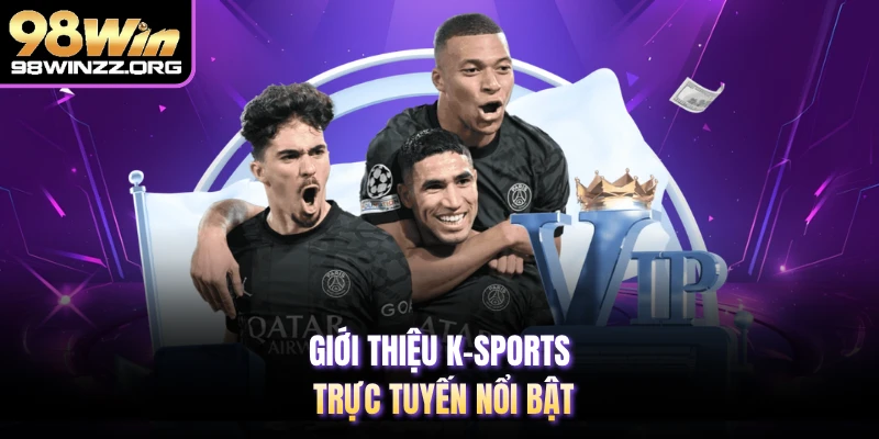 Giới thiệu K-sports trực tuyến nổi bật 