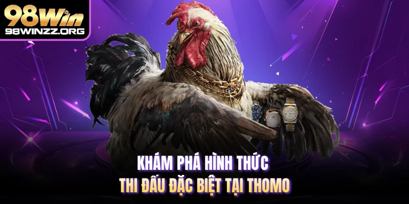 Khám phá hình thức thi đấu đặc biệt tại Thomo 