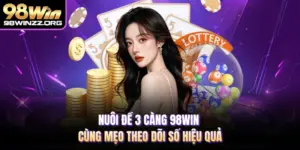 Nuôi Đề 3 Càng 98WIN Cùng Mẹo Theo Dõi Số Hiệu Quả