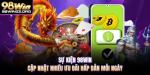 Sự Kiện 98WIN - Cập Nhật Nhiều Ưu Đãi Hấp Dẫn Mỗi Ngày